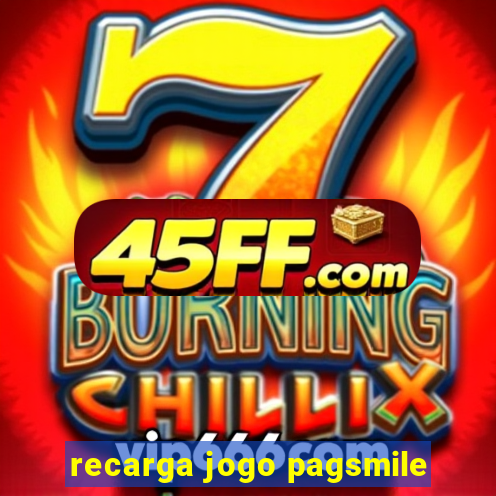 recarga jogo pagsmile